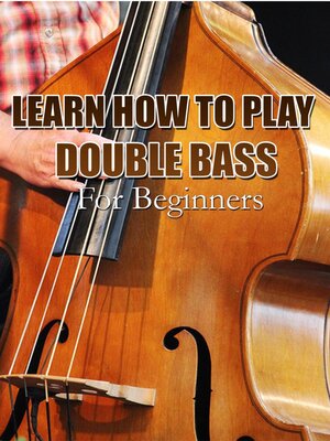 cover image of Learn How to Play Double Bass For Beginners